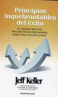 Cover image for Principios Inquebrantables del 'Xito: 62 Consejos Prcticos Para Identificar Oportunidades Donde Otros Ven Dificultades