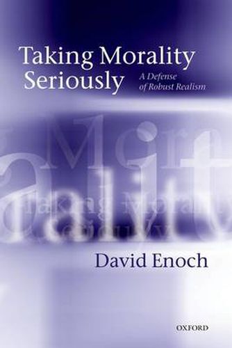 Cover image for Taking Morality Seriously: A Defense of Robust Realism