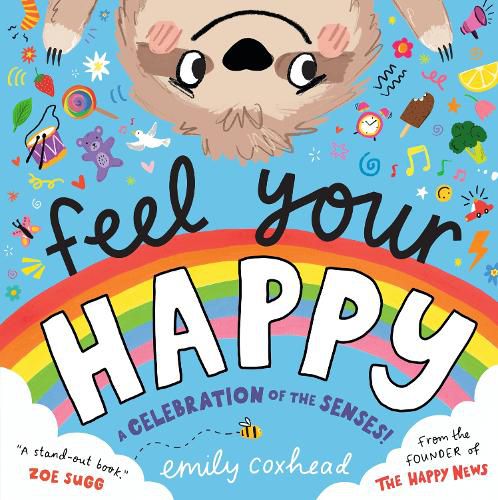 Cover image for Feel Your Happy: A Celebration of the Senses!