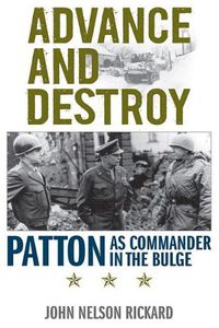 Cover image for Advance and Destroy: Patton as Commander in the Bulge