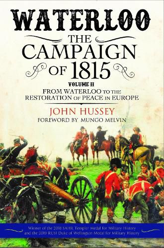 Cover image for Waterloo: The Campaign of 1815: Volume II: From Waterloo to the Restoration of Peace in Europe