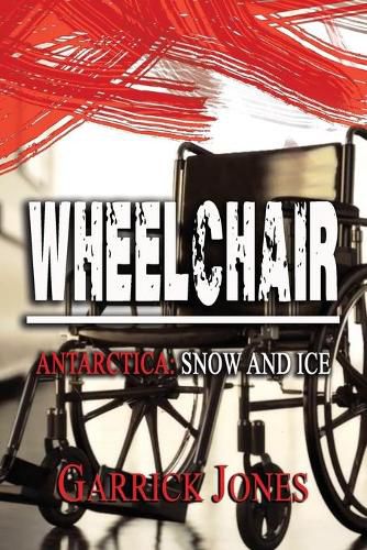 Cover image for Wheelchair: Antarctica. Snow and Ice