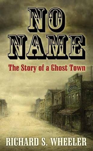 Cover image for No Name: The Story of a Ghost Town