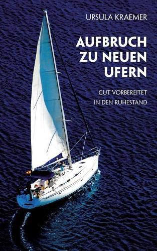 Cover image for Aufbruch zu neuen Ufern: Gut vorbereitet in den Ruhestand