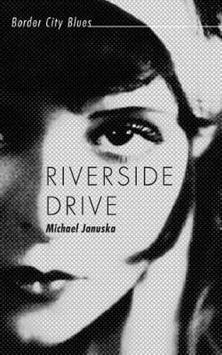 Cover image for Riverside Drive: Border City Blues