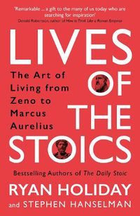 Cover image for Lives of the Stoics: The Art of Living from Zeno to Marcus Aurelius