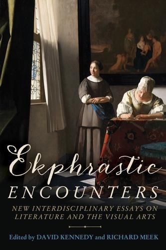 Ekphrastic Encounters: New Interdisciplinary Essays on Literature and the Visual Arts