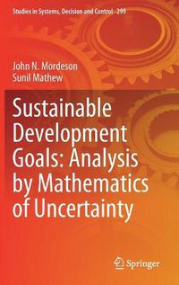 Cover image for Sustainable Development Goals: Analysis by Mathematics of Uncertainty