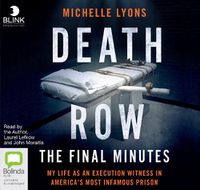 Cover image for Death Row: The Final Minutes: My Life as an Execution Witness in America's Most Infamous Prison