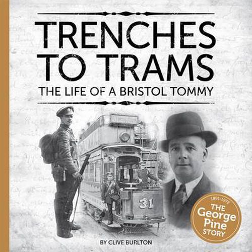 Trenches to Trams: The George Pine Story: The Life of a Bristol Tommy