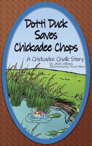 Cover image for Dotti Duck Saves Chickadee Chops