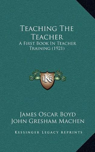 Teaching the Teacher: A First Book in Teacher Training (1921)