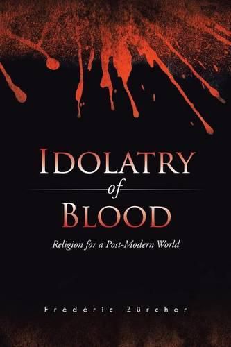 Cover image for Idolatry of Blood: Religion for a Post-Modern World