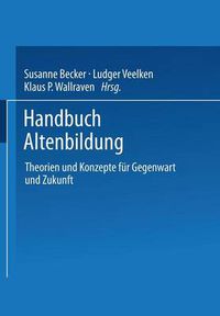 Cover image for Handbuch Altenbildung: Theorien Und Konzepte Fur Gegenwart Und Zukunft