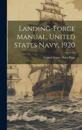 Cover image for Landing-Force Manual, United States Navy, 1920