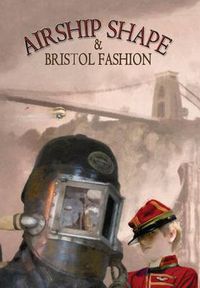 Cover image for Airship Shape & Bristol Fashion