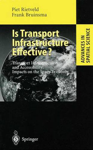 Cover image for Is Transport Infrastructure Effective?: Transport Infrastructure and Accessibility: Impacts on the Space Economy