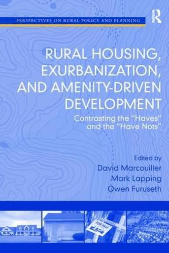 Cover image for Rural Housing, Exurbanization, and Amenity-Driven Development: Contrasting the 'Haves' and the 'Have Nots