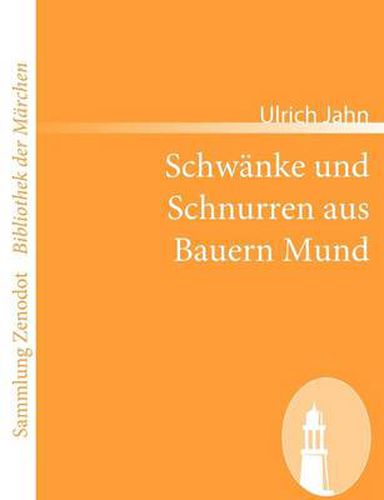 Cover image for Schwanke und Schnurren aus Bauern Mund