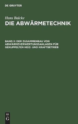 Cover image for Der Zusammenbau Von Abwarmeverwertungsanlagen Fur Gekuppelten Heiz- Und Kraftbetrieb