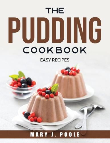 Cover image for The Pudding Cookbook: Easy Recipes