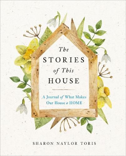 Cover image for The Stories of This House: A Journal of What Makes Our House a Home