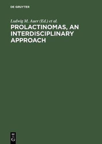 Prolactinomas, An interdisciplinary approach: Proceedings of the International Symposium on Prolactinomas Graz (Austria), April 29 - May 2, 1984