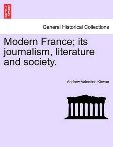 Cover image for Modern France; Its Journalism, Literature and Society.