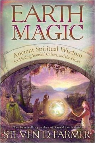 Cover image for Earth Magic: Ancient Shamanic Wisdom for Healing Yourself, Others, and the Planet