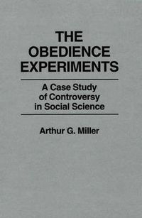 Cover image for The Obedience Experiments: A Case Study of Controversy in Social Science
