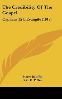 Cover image for The Credibility of the Gospel: Orpheus Et L'Evangile (1912)