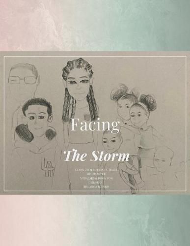 Cover image for Facing the Storm God's Protection in Times of Disaster: A Psalms 91 Book for Children