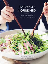 Cover image for Naturally Nourished Cookbook: Healthy, Delicious Meals Made with Everyday Ingredients