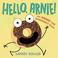 Cover image for Hello, Arnie!: An Arnie the Doughnut Story