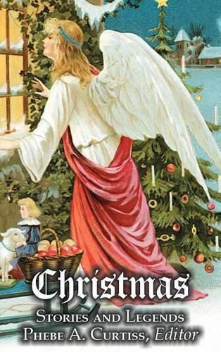 Cover image for Christmas Stories and Legends by Phebe A. Curtiss, Juvenile Fiction, Holidays & Celebrations