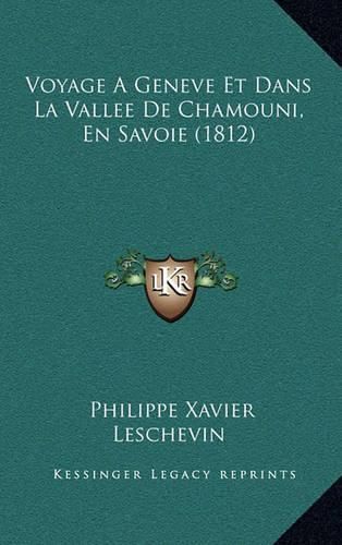 Voyage a Geneve Et Dans La Vallee de Chamouni, En Savoie (1812)