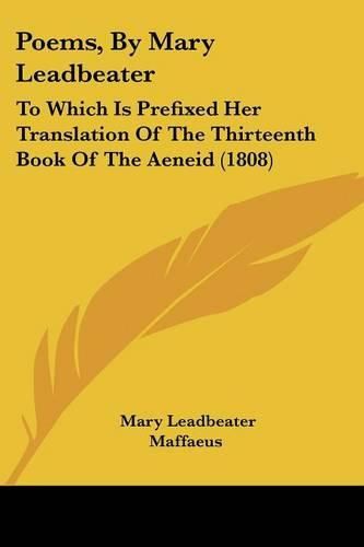 Poems, by Mary Leadbeater: To Which Is Prefixed Her Translation of the Thirteenth Book of the Aeneid (1808)