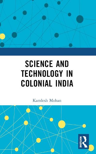 Cover image for Science and Technology in Colonial India