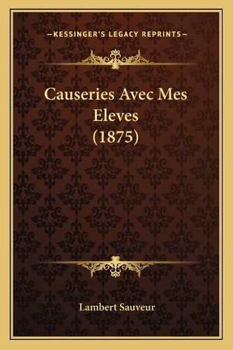 Cover image for Causeries Avec Mes Eleves (1875)