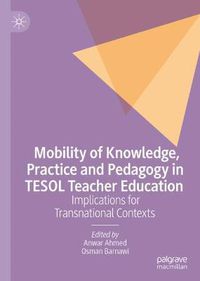 Cover image for Mobility of Knowledge, Practice and Pedagogy in TESOL Teacher Education: Implications for Transnational Contexts