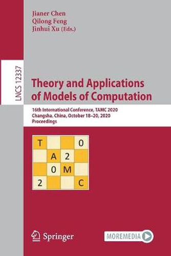 Theory and Applications of Models of Computation: 16th International Conference, TAMC 2020, Changsha, China, October 18-20, 2020, Proceedings