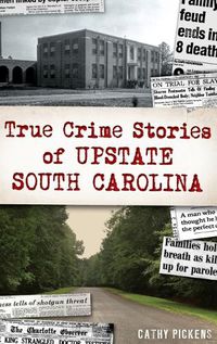 Cover image for True Crime Stories of Upstate South Carolina