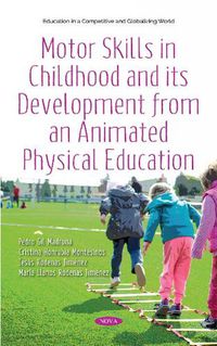 Cover image for Motor Skills in Childhood and its Development from an  Animated Physical Education: Theory and Practice