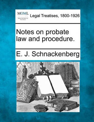 Cover image for Notes on Probate Law and Procedure.