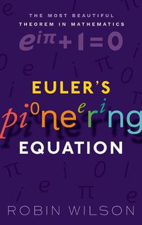 Cover image for Euler's Pioneering Equation: The most beautiful theorem in mathematics