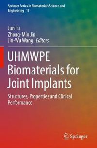 Cover image for UHMWPE Biomaterials for Joint Implants: Structures, Properties and Clinical Performance