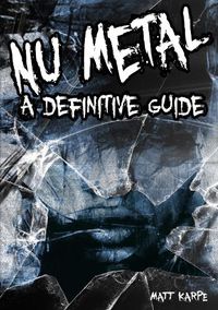 Cover image for Nu Metal: A Definitive Guide