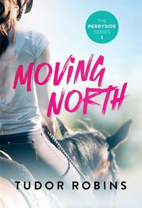 Cover image for Moving North: A heartwarming novel celebrating family love and finding joy after loss