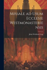 Cover image for Missale ad Usum Ecclesie Westmonasteriensis