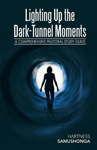 Cover image for Lighting Up the Dark-Tunnel Moments: A Comprehensive Pastoral Study Guide